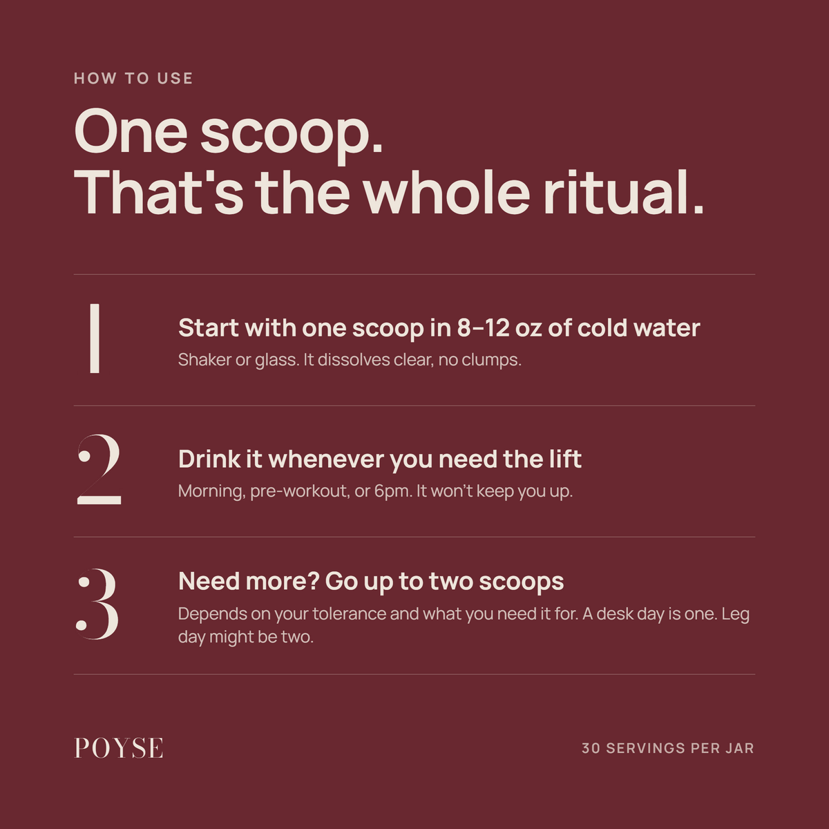 How to mix POYSE: 1 to 2 scoops in 10 to 14oz of cold water